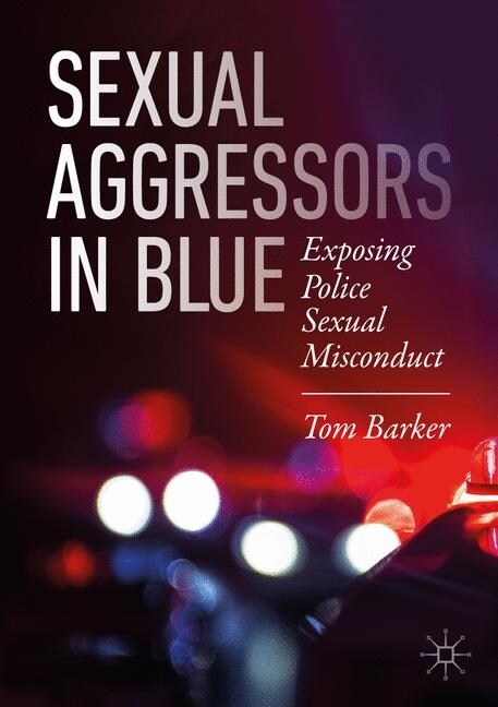 Aggressors in Blue: Exposing Police Sexual Misconduct (Paperback, 2020)