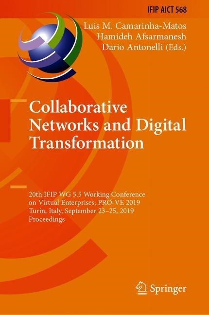 Collaborative Networks and Digital Transformation: 20th Ifip Wg 5.5 Working Conference on Virtual Enterprises, Pro-Ve 2019, Turin, Italy, September 23 (Hardcover, 2019)