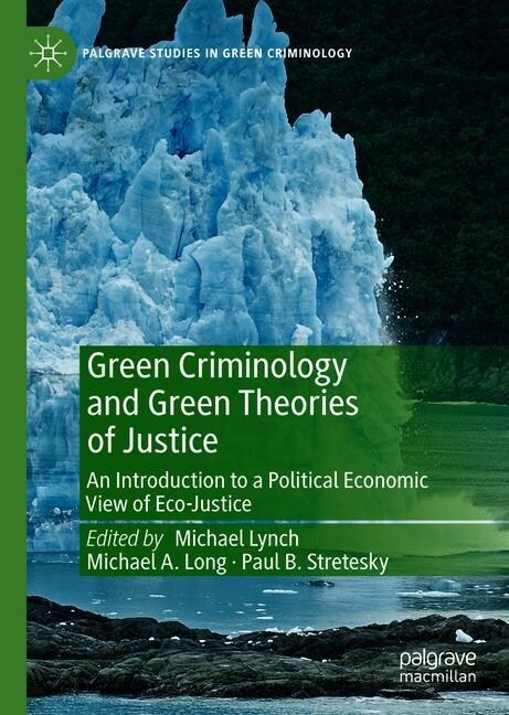 Green Criminology and Green Theories of Justice: An Introduction to a Political Economic View of Eco-Justice (Hardcover, 2019)