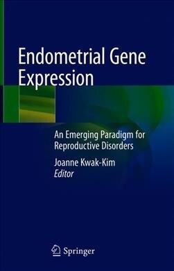 Endometrial Gene Expression: An Emerging Paradigm for Reproductive Disorders (Hardcover, 2020)