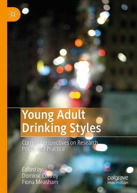 Young Adult Drinking Styles: Current Perspectives on Research, Policy and Practice (Hardcover, 2019)