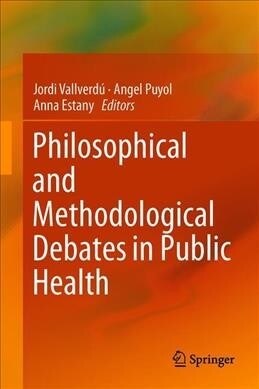 Philosophical and Methodological Debates in Public Health (Hardcover)