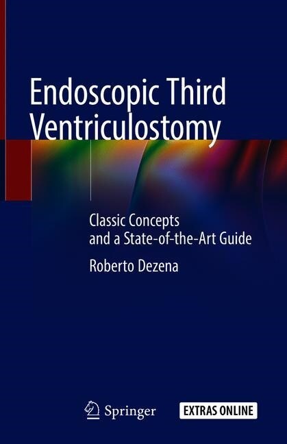 Endoscopic Third Ventriculostomy: Classic Concepts and a State-Of-The-Art Guide (Hardcover, 2020)
