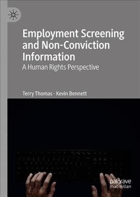 Employment Screening and Non-Conviction Information: A Human Rights Perspective (Hardcover, 2019)