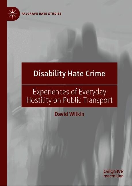 Disability Hate Crime: Experiences of Everyday Hostility on Public Transport (Hardcover, 2020)