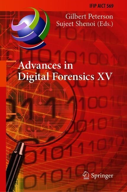 Advances in Digital Forensics XV: 15th Ifip Wg 11.9 International Conference, Orlando, Fl, Usa, January 28-29, 2019, Revised Selected Papers (Hardcover, 2019)