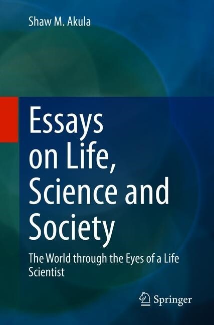 Essays on Life, Science and Society: The World Through the Eyes of a Life Scientist (Paperback, 2019)