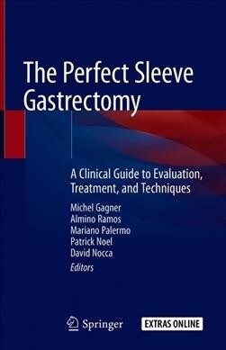 The Perfect Sleeve Gastrectomy: A Clinical Guide to Evaluation, Treatment, and Techniques (Hardcover, 2020)