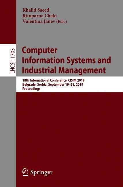 Computer Information Systems and Industrial Management: 18th International Conference, Cisim 2019, Belgrade, Serbia, September 19-21, 2019, Proceeding (Paperback, 2019)