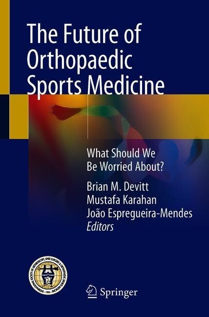 The Future of Orthopaedic Sports Medicine: What Should We Be Worried About? (Paperback, 2020)