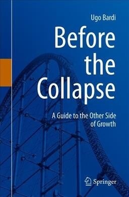 Before the Collapse: A Guide to the Other Side of Growth (Paperback, 2020)