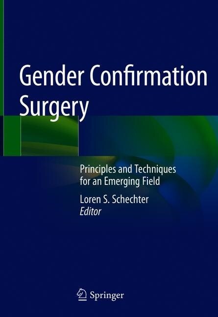 Gender Confirmation Surgery: Principles and Techniques for an Emerging Field (Hardcover, 2020)
