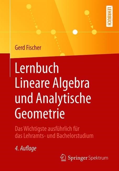 Lernbuch Lineare Algebra Und Analytische Geometrie: Das Wichtigste Ausf?rlich F? Das Lehramts- Und Bachelorstudium (Paperback, 4., Uberarb. U.)