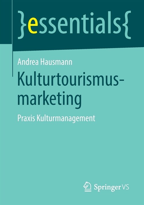 Kulturtourismusmarketing: Praxis Kulturmanagement (Paperback, 1. Aufl. 2019)