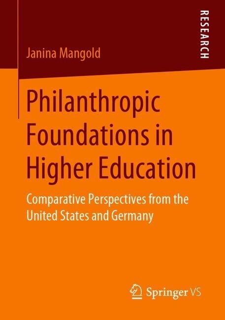 Philanthropic Foundations in Higher Education: Comparative Perspectives from the United States and Germany (Paperback, 2020)