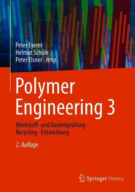 Polymer Engineering 3: Werkstoff- Und Bauteilpr?ung, Recycling, Entwicklung (Hardcover, 2, 2. Aufl. 2020)