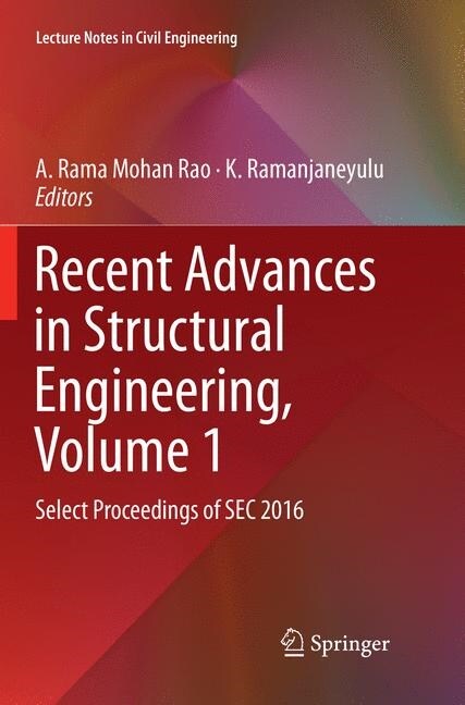 Recent Advances in Structural Engineering, Volume 1: Select Proceedings of SEC 2016 (Paperback, Softcover Repri)