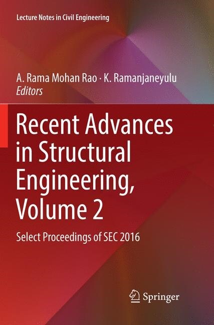 Recent Advances in Structural Engineering, Volume 2: Select Proceedings of SEC 2016 (Paperback, Softcover Repri)