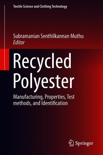 Recycled Polyester: Manufacturing, Properties, Test Methods, and Identification (Hardcover, 2020)