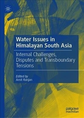 Water Issues in Himalayan South Asia: Internal Challenges, Disputes and Transboundary Tensions (Hardcover, 2020)