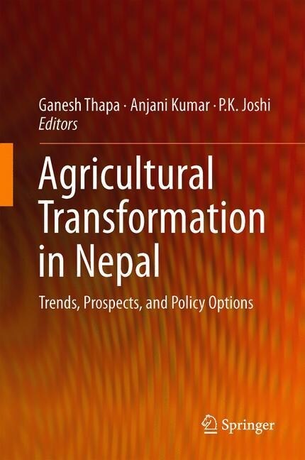 Agricultural Transformation in Nepal: Trends, Prospects, and Policy Options (Hardcover, 2019)