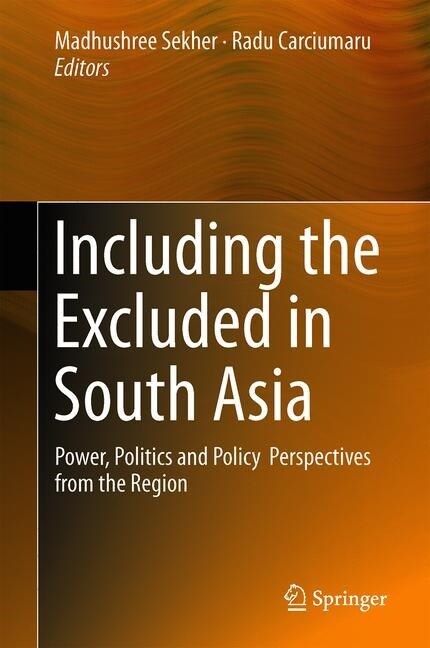 Including the Excluded in South Asia: Power, Politics and Policy Perspectives from the Region (Hardcover, 2019)