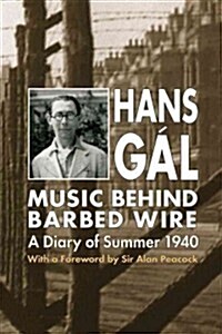 Music behind Barbed Wire : A Diary of Summer 1940 (Hardcover)