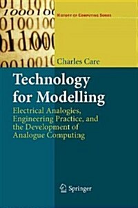 Technology for Modelling : Electrical Analogies, Engineering Practice, and the Development of Analogue Computing (Paperback)