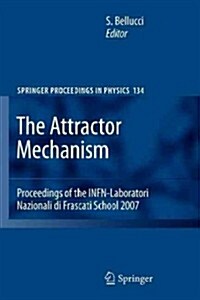 The Attractor Mechanism: Proceedings of the Infn-Laboratori Nazionali Di Frascati School 2007 (Paperback, 2010)