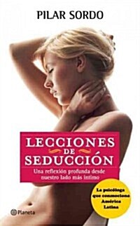 Lecciones de Seduccion: Una Reflexion Profunda Desde Nuestro Lado Mas Intimo (Paperback)