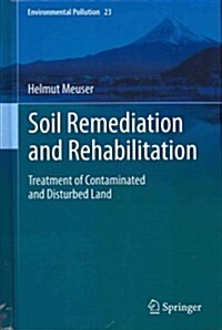 Soil Remediation and Rehabilitation: Treatment of Contaminated and Disturbed Land (Hardcover, 2013)