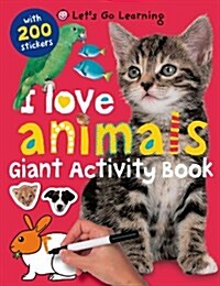 Lets Go Learning: I Love Animals: Giant Activity Book with 200 Stickers (Paperback)