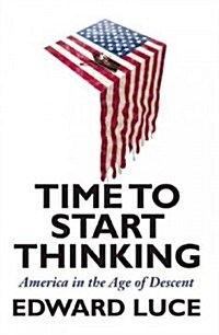 Time to Start Thinking: America in the Age of Descent (Paperback)