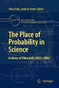 The Place of Probability in Science: In Honor of Ellery Eells (1953-2006) (Paperback, 2010)