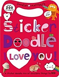Sticker Doodle I Love You: Awesome Things to Do, with Over 200 Stickers [With Sticker(s)] (Paperback)