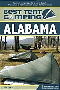 Best Tent Camping: Alabama: Your Car-Camping Guide to Scenic Beauty, the Sounds of Nature, and an Escape from Civilization (Paperback)