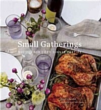 Small Gatherings: Seasonal Menus for Cozy Dinners (Hardcover)