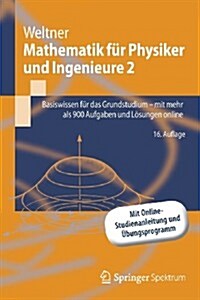 Mathematik F? Physiker Und Ingenieure 2: Basiswissen F? Das Grundstudium - Mit Mehr ALS 900 Aufgaben Und L?ungen Online (Paperback, 16, 16. Aufl. 2013)