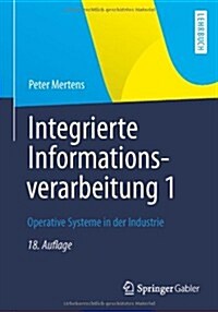 Integrierte Informationsverarbeitung 1: Operative Systeme in Der Industrie (Paperback, 18, 18., Uberarb. A)