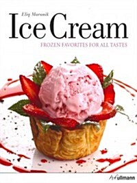 Ice Cream: Frozen Favorites for All Tastes (Hardcover)