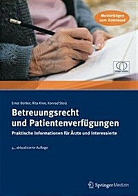Betreuungsrecht Und Patientenverfugungen. Praktische Informationen Fur Arzte Und Interessierte (Paperback, 4, 4., Aktual. Auf)
