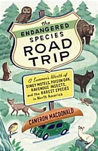The Endangered Species Road Trip: A Summers Worth of Dingy Motels, Poison Oak, Ravenous Insects, and the Rarest Species in North America (Paperback)