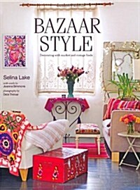 Bazaar Style : Decorating with Market and Vintage Finds (Paperback)