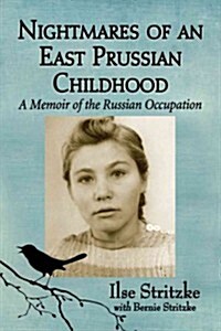 Nightmares of an East Prussian Childhood: A Memoir of the Russian Occupation (Paperback)