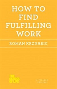How to Find Fulfilling Work (Paperback, Reprint)