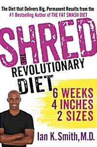Shred: The Revolutionary Diet: 6 Weeks 4 Inches 2 Sizes (Hardcover)