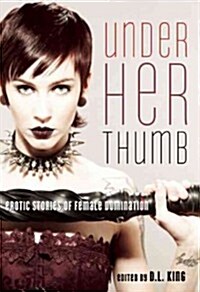 Under Her Thumb: Erotic Stories of Female Domination (Paperback)