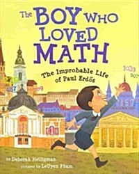 The Boy Who Loved Math: The Improbable Life of Paul Erdos (Hardcover)