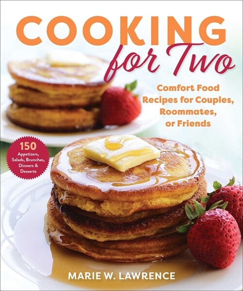 Cooking for Two: Comfort Food Recipes for Couples, Roommates, or Friends (Paperback)