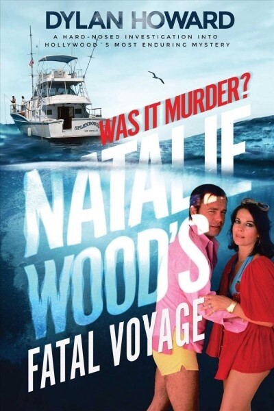 Fatal Voyage: The Mysterious Death of Natalie Wood (Hardcover)